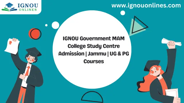 IGNOU Government MAM College Study Centre Admission | Jammu | UG & PG Courses